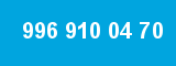 996 910 04 70